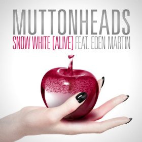 MUTTONHEADS feat. EDEN MARTIN - Snow White (Alive)