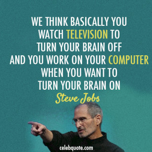 ... To Turn Your Brain Off And You Work On Your Computer - Computer Quote