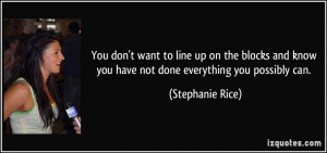 You don't want to line up on the blocks and know you have not done ...