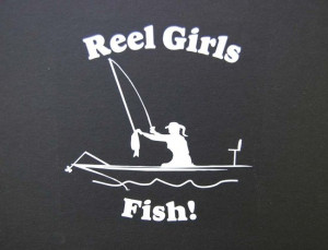 fishing sayings | Reel Girls Fish! | Favorite Sayings and Signs