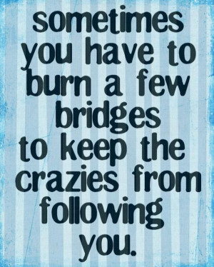 burn bridges