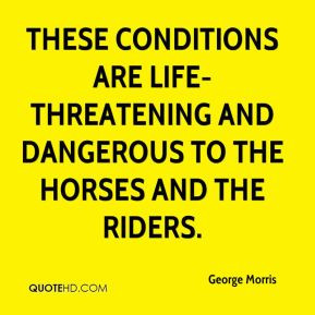 These conditions are life-threatening and dangerous to the horses and ...