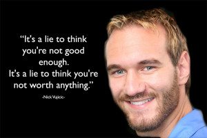 Nick Vujicic is a man with no limbs who teaches people to to get up
