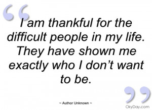 am thankful for the difficult people in author unknown