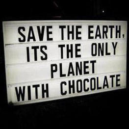 Save The Earth Its The Only Planet With Chocolate