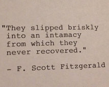 Scott Fitzgerald - Hand Typed Typ ewriter Quote - They slipped briskly ...