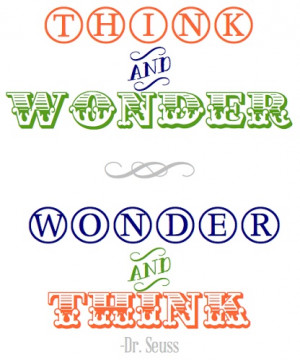 BLISSFUL ROOTS: Printable Dr. Seuss Quotes- Think & Wonder