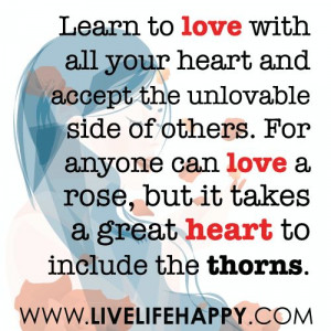 ... love others with our heart and accept the unlovable side of others