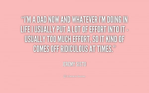 ... usually put a lot of effort in... - Jeremy Sisto at Lifehack Quotes