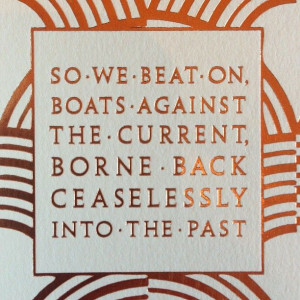 ... beat on boats against the current borne back ceaselessly into the past