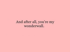 ... my life lyrics favorite songs wonderwall fav quotes oasis songs quotes