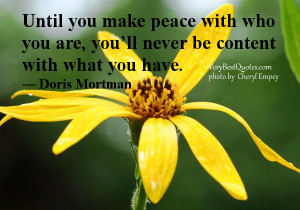 Until you make peace with who you are, you’ll never be content with ...