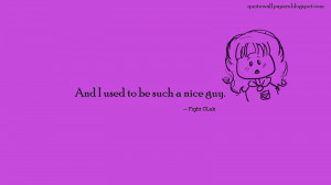 Be Nice Quotes And i used to be such a nice