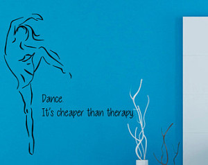 Dance Quote Wall Decals Dance Is Cheaper Than Therapy Wall Decor Vinyl ...