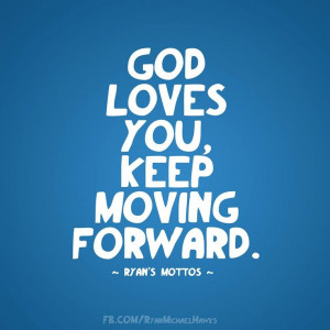 God loves you. Keep moving forward!