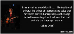 see myself as a traditionalist … I like traditional things. I like ...