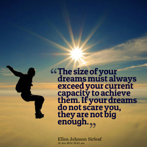 Quotes Picture: the size of your dreams must always exceed your ...