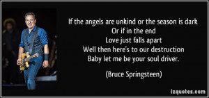 If the angels are unkind or the season is dark Or if in the end Love ...