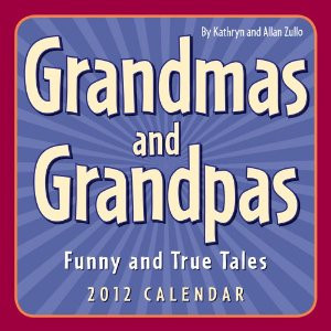 The 2012 Calendar for Grandmas and Grandpas . Available from Amazon ...