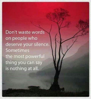 Sometimes silence speaks louder than words...