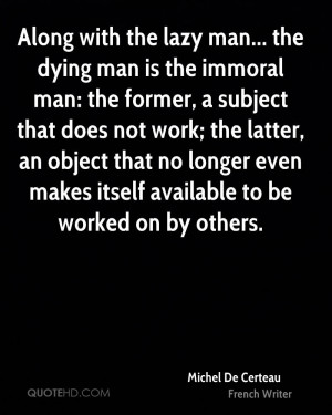 Along with the lazy man... the dying man is the immoral man: the ...
