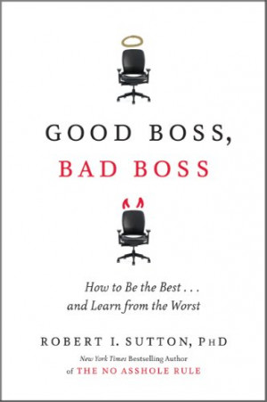 Bob Sutton’s Good Boss, Bad Boss: A Review. Of the First Page.