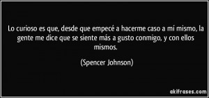 ... se siente más a gusto conmigo, y con ellos mismos. (Spencer Johnson