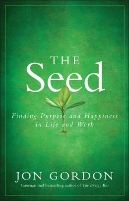 The Seed: Finding Purpose and Happiness in Life and Work