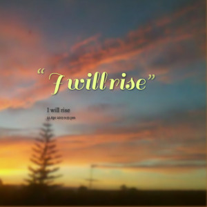 Quotes Picture: i will rise