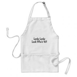 ... Lordy Look Whos 40 Gifts - Shirts, Posters, Art, & more Gift Ideas