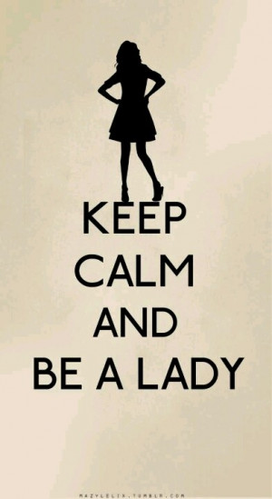 No matter what, be a lady!