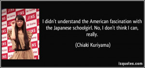 didn't understand the American fascination with the Japanese ...