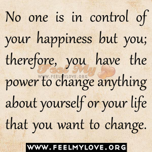 ... change anything about yourself or your life that you want to change