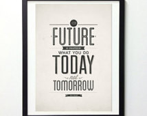 Inspirational Quote Poster - Your Future Is Created By Today ...