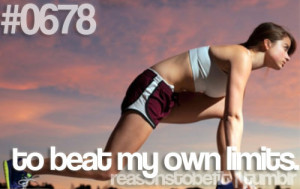 Runner Things #2499: Reasons to be fit #0678 To beat my own limits.