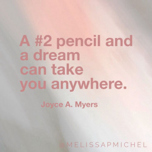 pencil and a dream can take you anywhere. -Joyce A. Myers #quotes ...