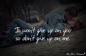 Love Quotes For Him - I won't give up on you