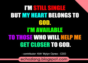 still single but my heart belongs to God.