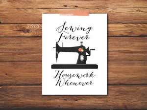 Sewing Quote Print - Sewing Machine - Housework Quote - Working Quote ...