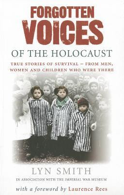Forgotten Voices of The Holocaust: A new history in the words of the ...