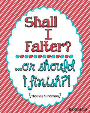 Falter? ...or FINISH!!!! Oct 2013 General Conference # ...