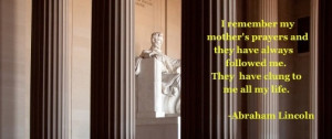 Abraham Lincoln remembers his mom's prayers Please like, comment, and ...