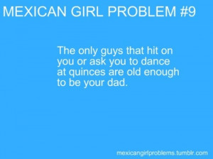 Found on mexicangirlproblems.tumblr.com