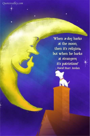 Dog Loss Quotes Sayings When a dog barks at the moon