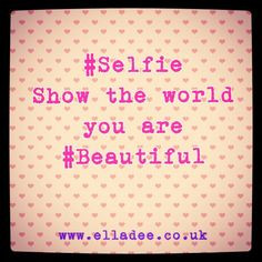 beautiful! www.elladee.co.uk BeYourself, Fun, Fabulous, Selfie, Quote ...