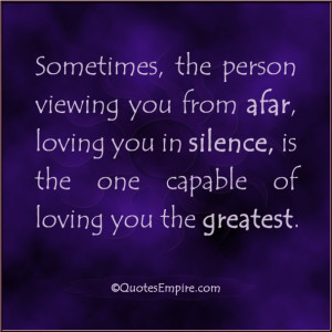 Sometimes, the person viewing you from afar, loving you in silence, is ...