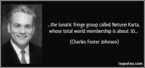 ... whose total world membership is about 10... - Charles Foster Johnson
