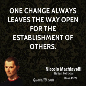 One change always leaves the way open for the establishment of others.