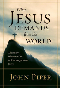 The following six quotes are from John Piper’s What Jesus Demands ...