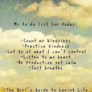 My to-do list for today: Count my blessings, practice kindness, let go ...